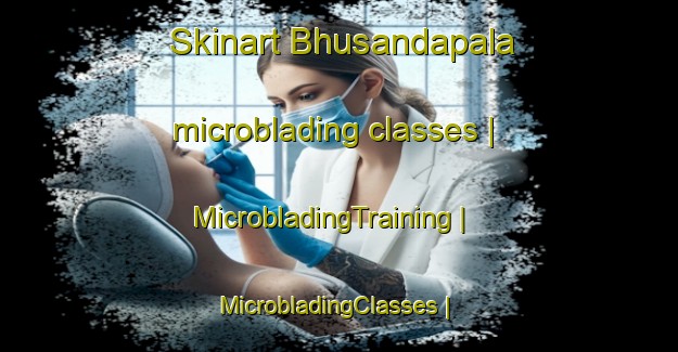 Skinart Bhusandapala microblading classes | MicrobladingTraining | MicrobladingClasses | SkinartTraining-India
